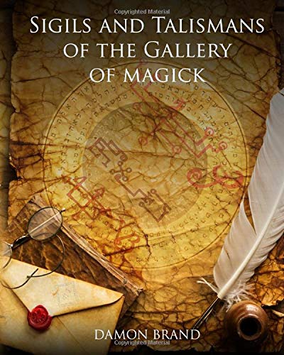 Sigils and Talismans of The Gallery of Magick By Damon Brand